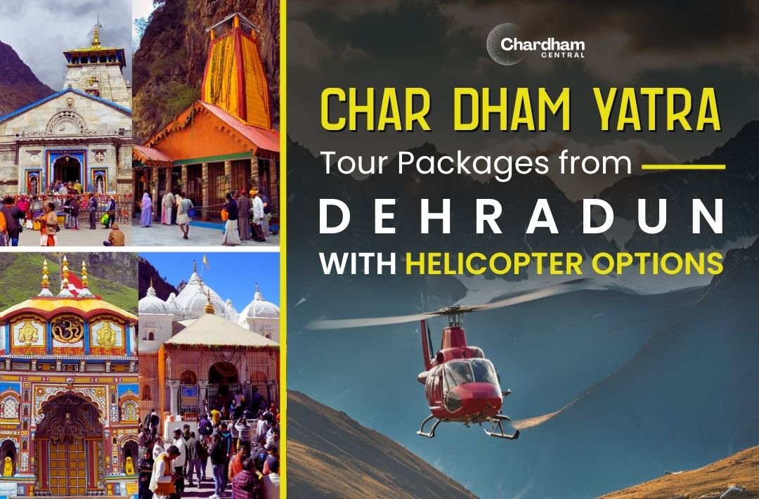 Char Dham Yatra Tour Packages from Dehradun – With Helicopter Options