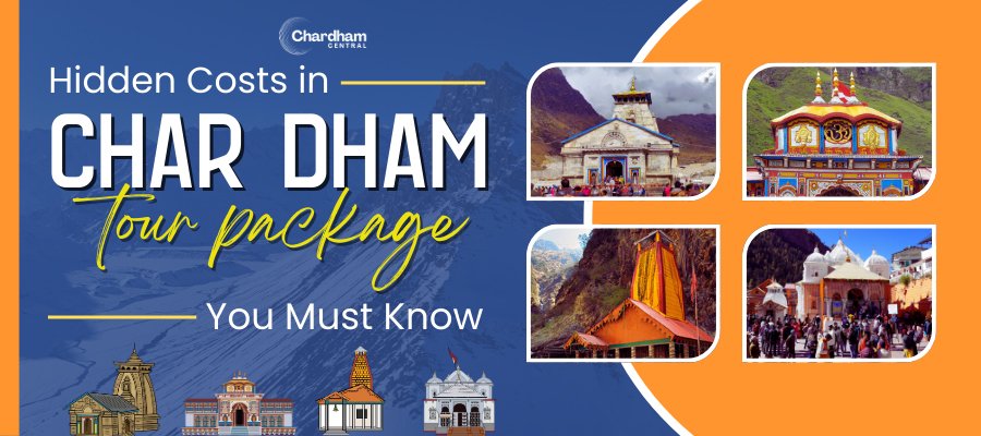 Hidden Costs in Char Dham Tour Packages You Must Know