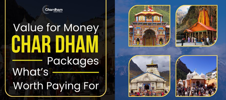 Value for Money Char Dham Packages – What’s Worth Paying For